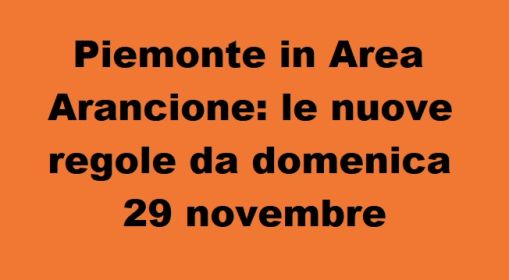 Il Piemonte passa il Area Arancione dal 29 novembre
