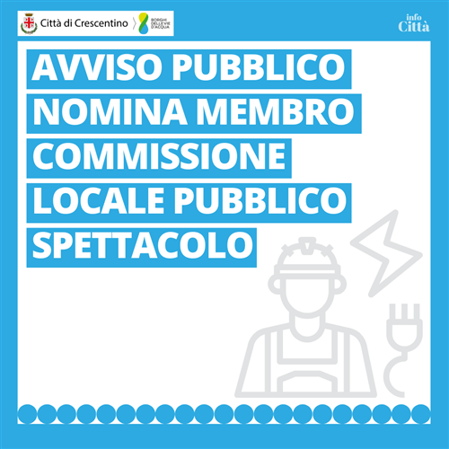Avviso pubblico per la nomina di un esperto in elettrotecnica nella Commissione Comunale di Vigilanza sui Locali di Pubblico Spettacolo